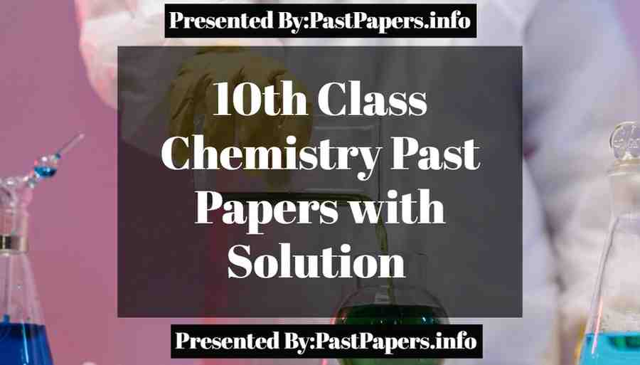 10th Class Chemistry Past Papers with Solution