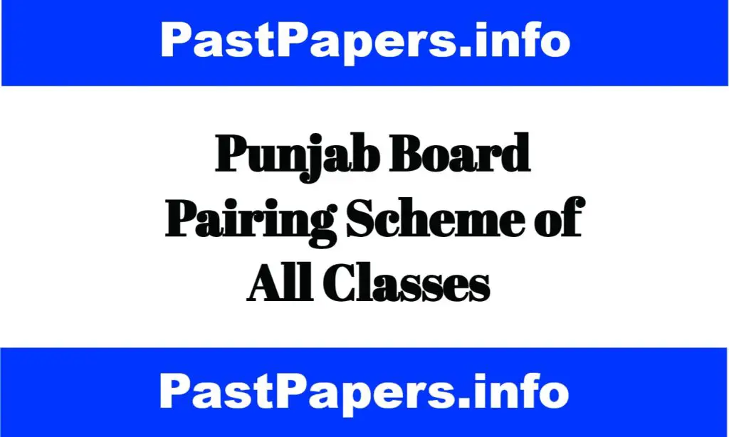 Punjab Board Pairing Scheme of All Classes