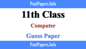 11th Class Computer Guess paper 2021
