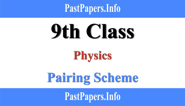 9th Class Physics Pairing Scheme 2024