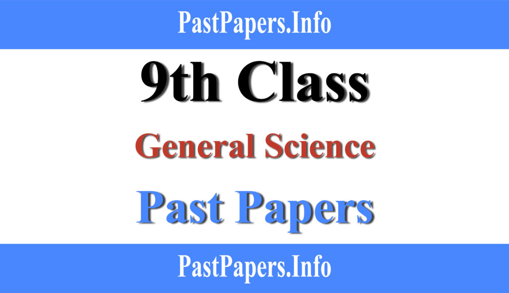 9th Class General Science Past Papers with Solution