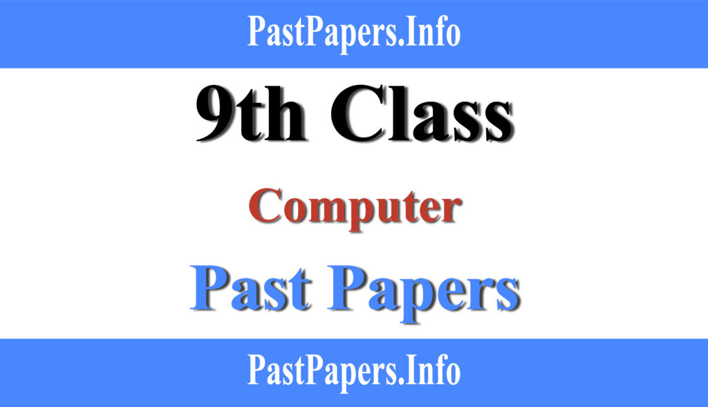 9th Class Computer Past Papers with Solution