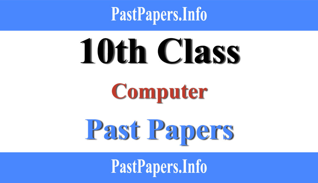 10th Class Computer Science Past Papers with Solution