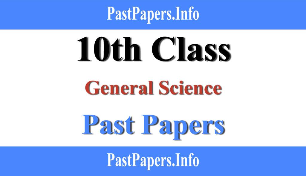 10th Class General Science Past Papers with Solution