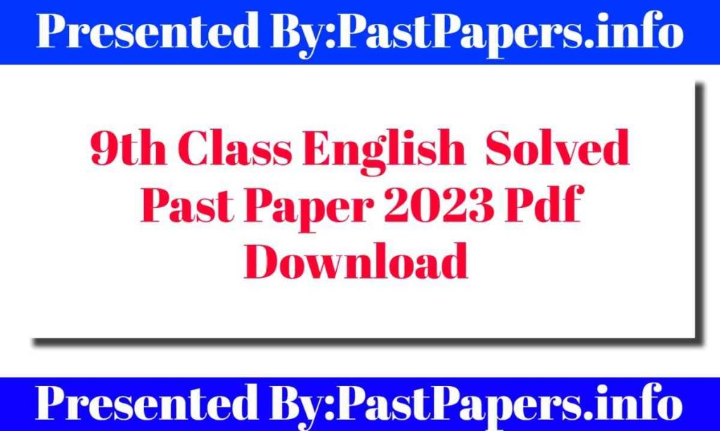 9th Class English 2023 Past Papers with Solution