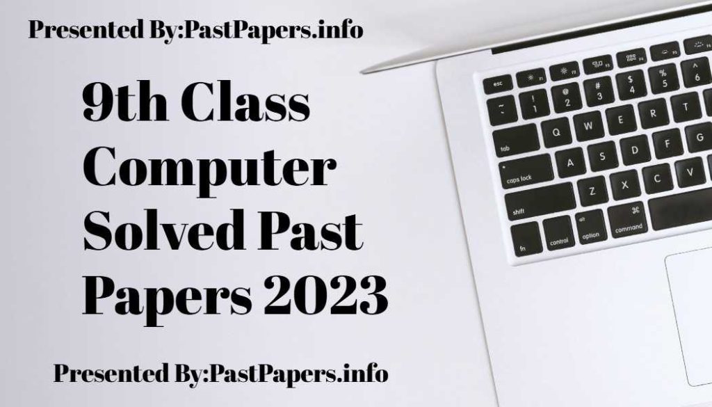 9th Class Computer Solved Past Papers 2023