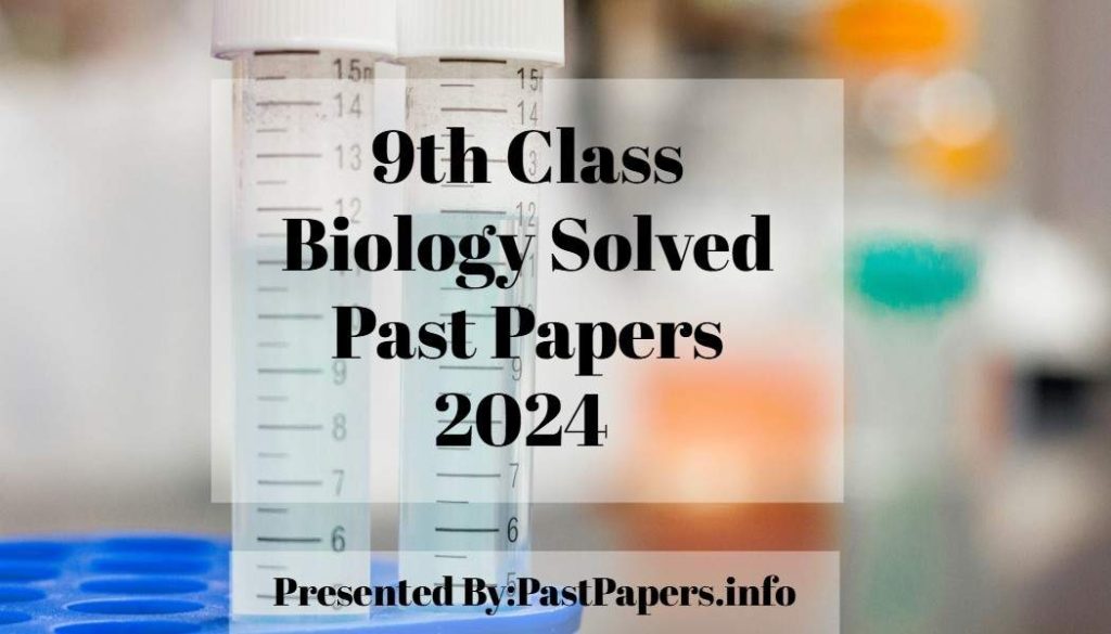 9th Class Biology Solved Past Papers 2024