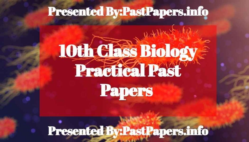10th Class Biology Practical Past Papers