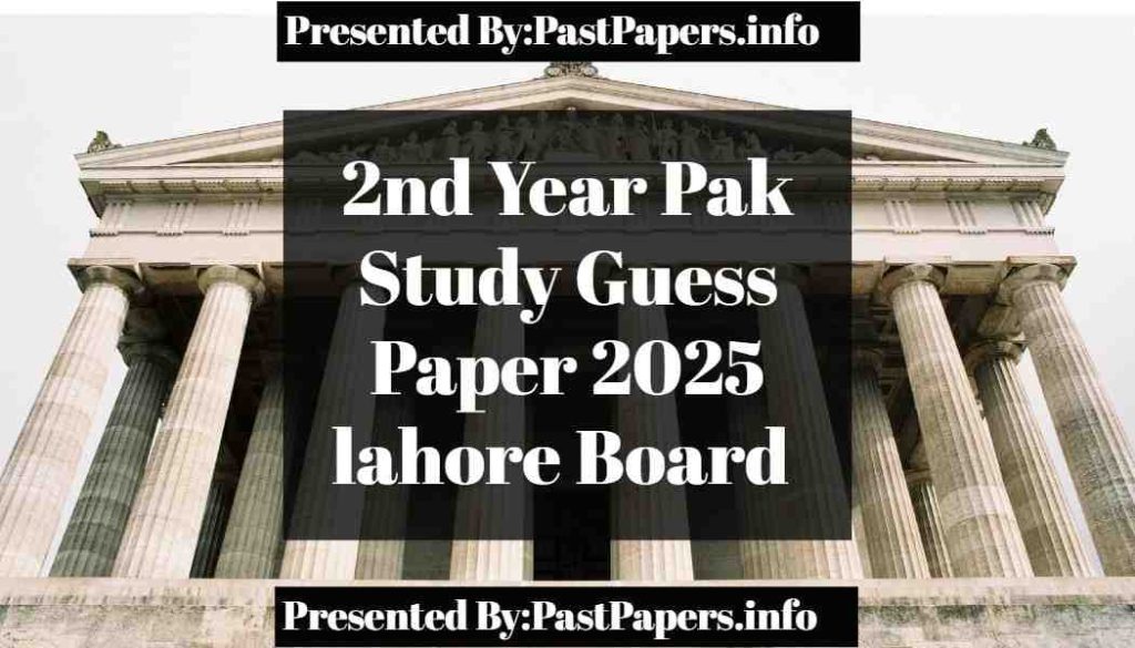 2nd Year Pak Study Guess Paper 2025 Lahore Board