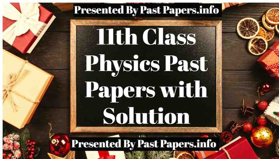 11th Class Physics Past Papers with Solution