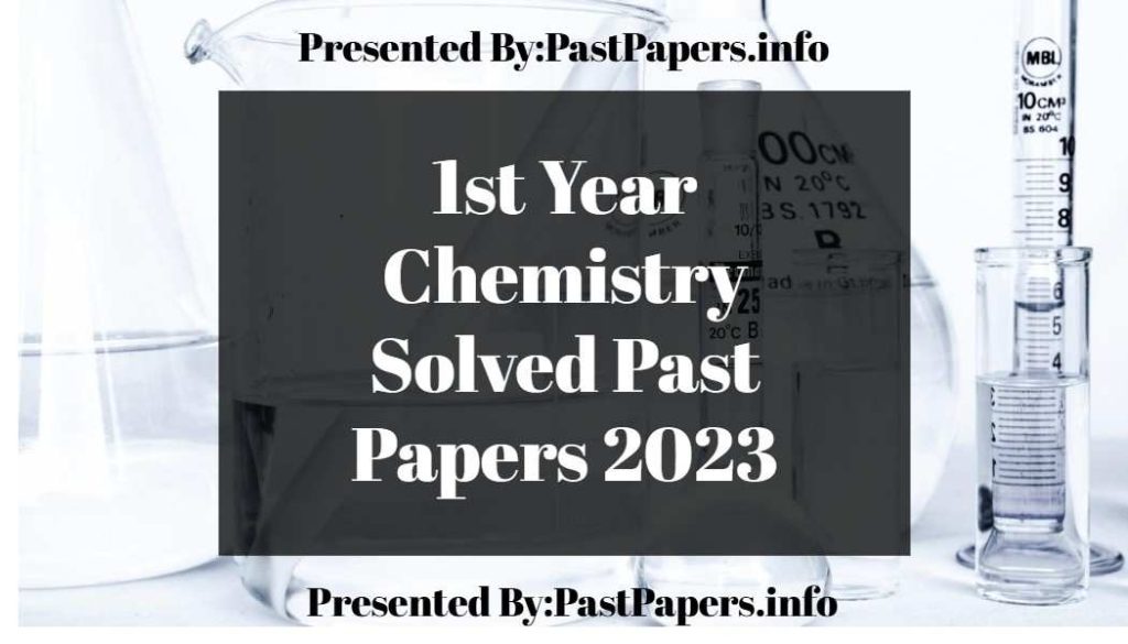 1st Year Chemistry Solved Past Papers 2023 