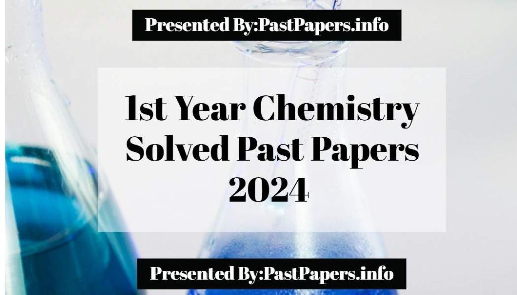 1st Year Chemistry Solved Past Papers 2024