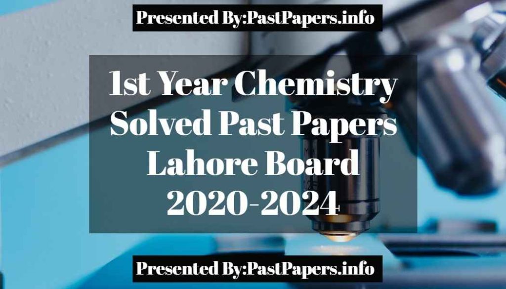 1st Year Chemistry Solved Past Papers Lahore Board 2020-2024