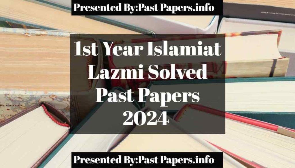 1st Year Islamiat Lazmi Solved Past Papers 2024 