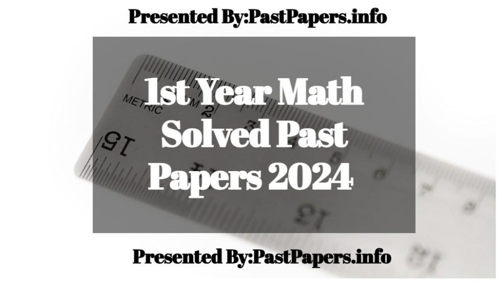 1st Year Math Solved Past Papers 2024 