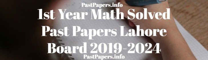 1st Year Math Solved Past Papers Lahore Board 