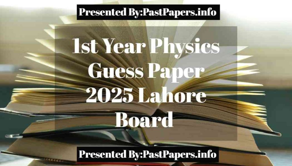 11th Class Physics Guess Paper 2025 Lahore Board