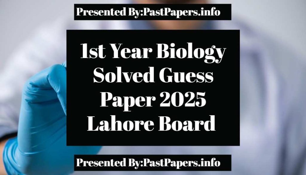 1st year Biology Solved Guess Paper 2025 Lahore Board