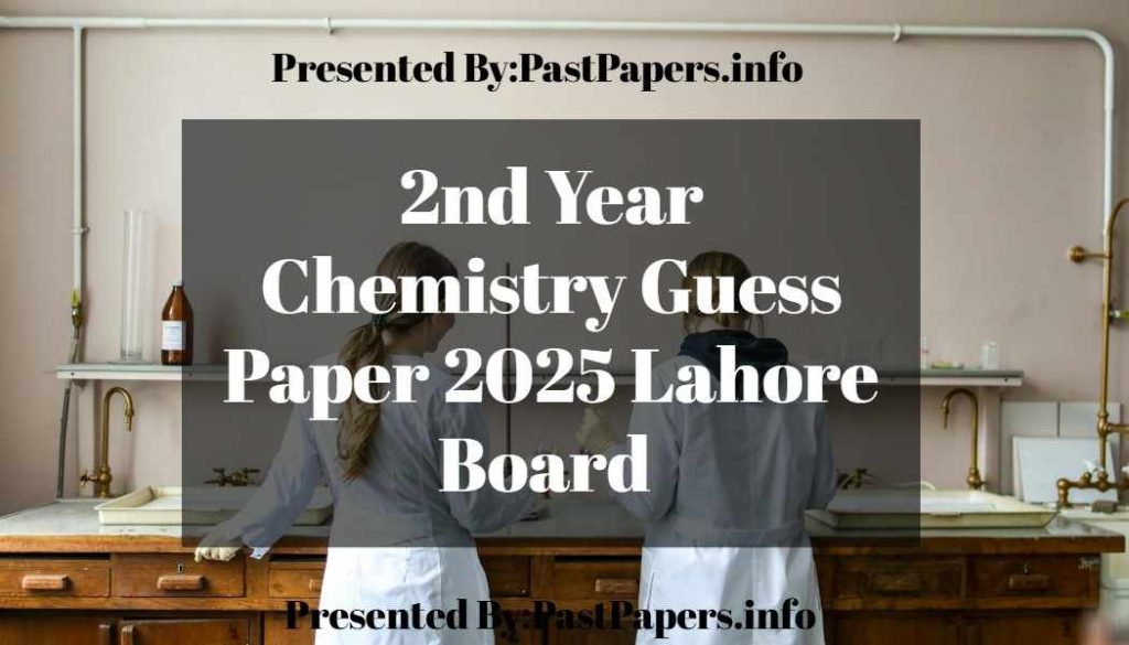 2nd Year Chemistry Guess Paper 2025 Lahore Board