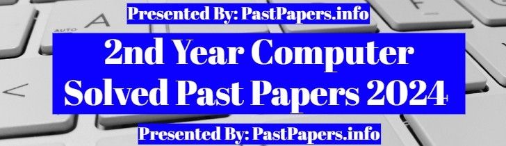 2nd Year Computer Science Solved Past Papers 2024