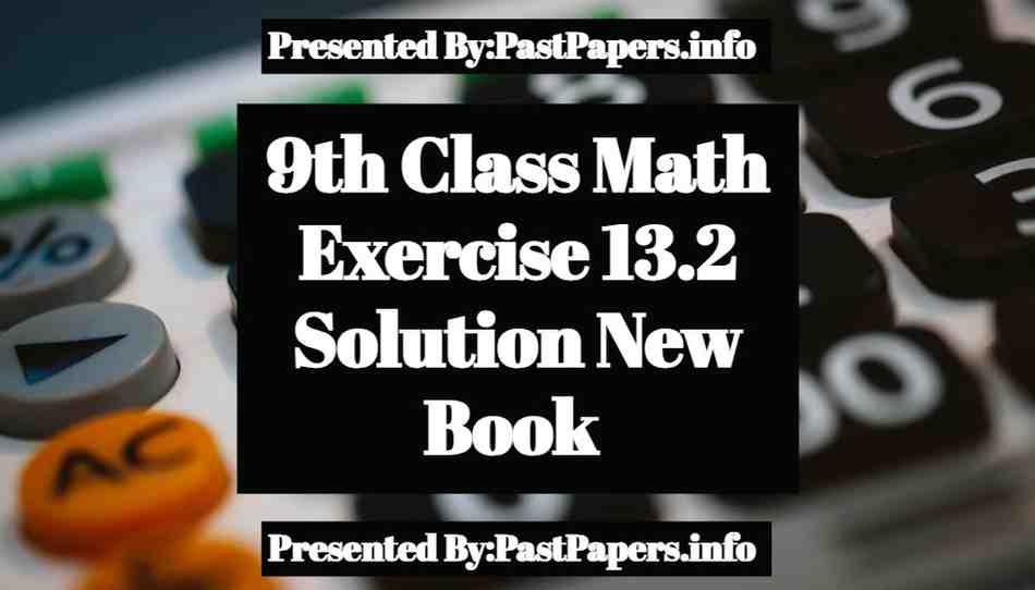 9th Class Math Exercise 13.2 Solution New Book