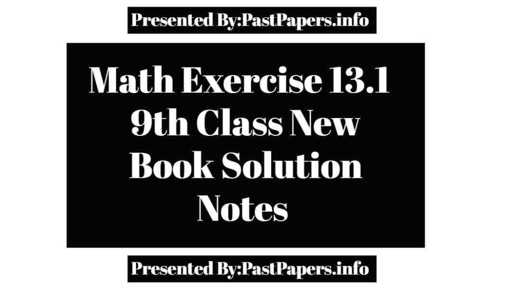 9th Class Math New Book Exercise 13.1 Solution Notes