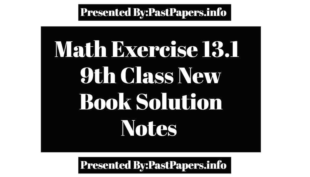 9th Class Math New Book Exercise 13.1 Solution Notes 