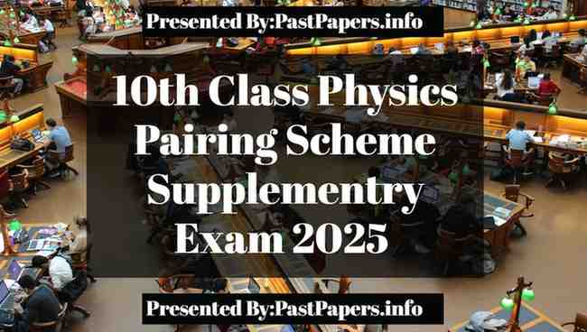 10th Class Physics Pairing Scheme 2025 Supplementary Exam 