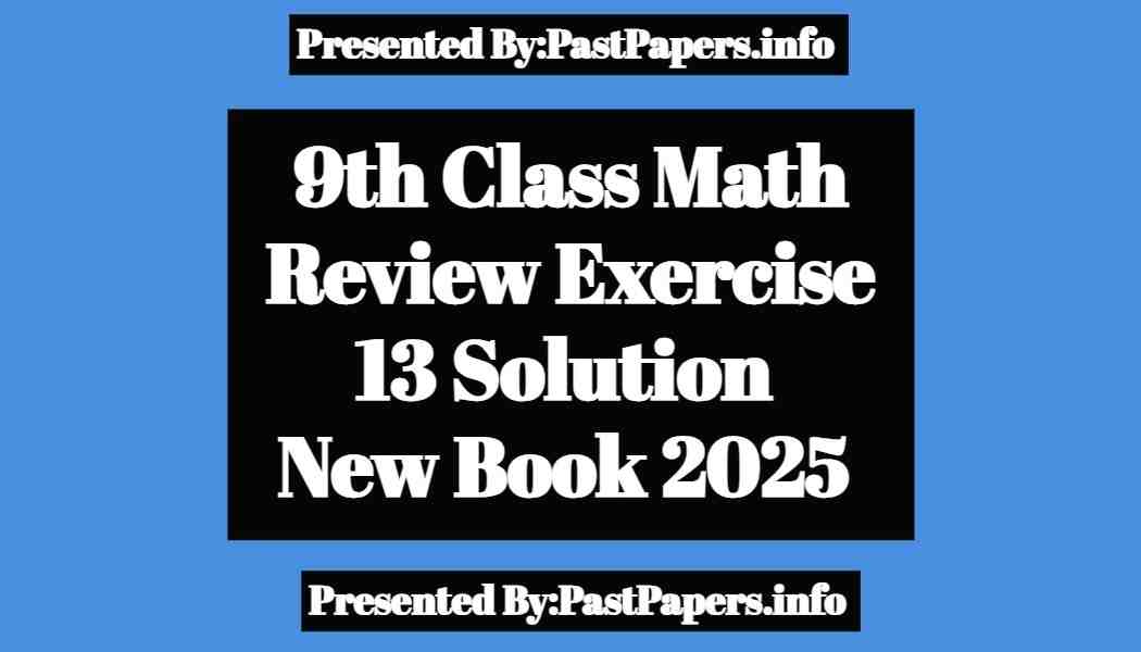 9th Class Math Review Exercise 13 Solution New Book 2025 