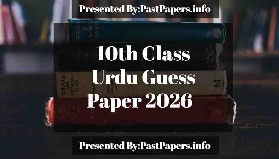 10th Class Urdu Guess Paper 2026